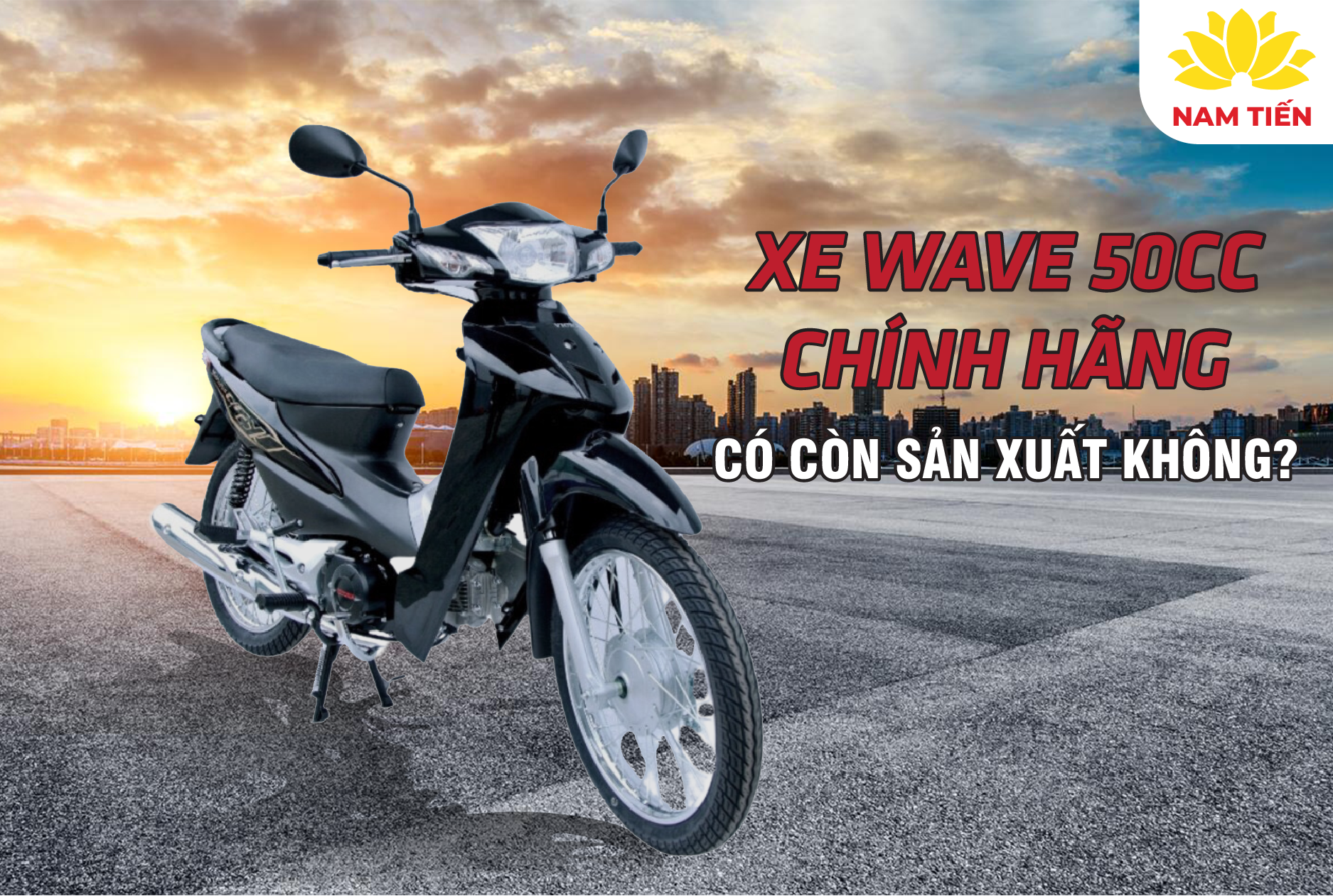 Xe Wave 50cc Honda chính hãng có còn sản xuất không?